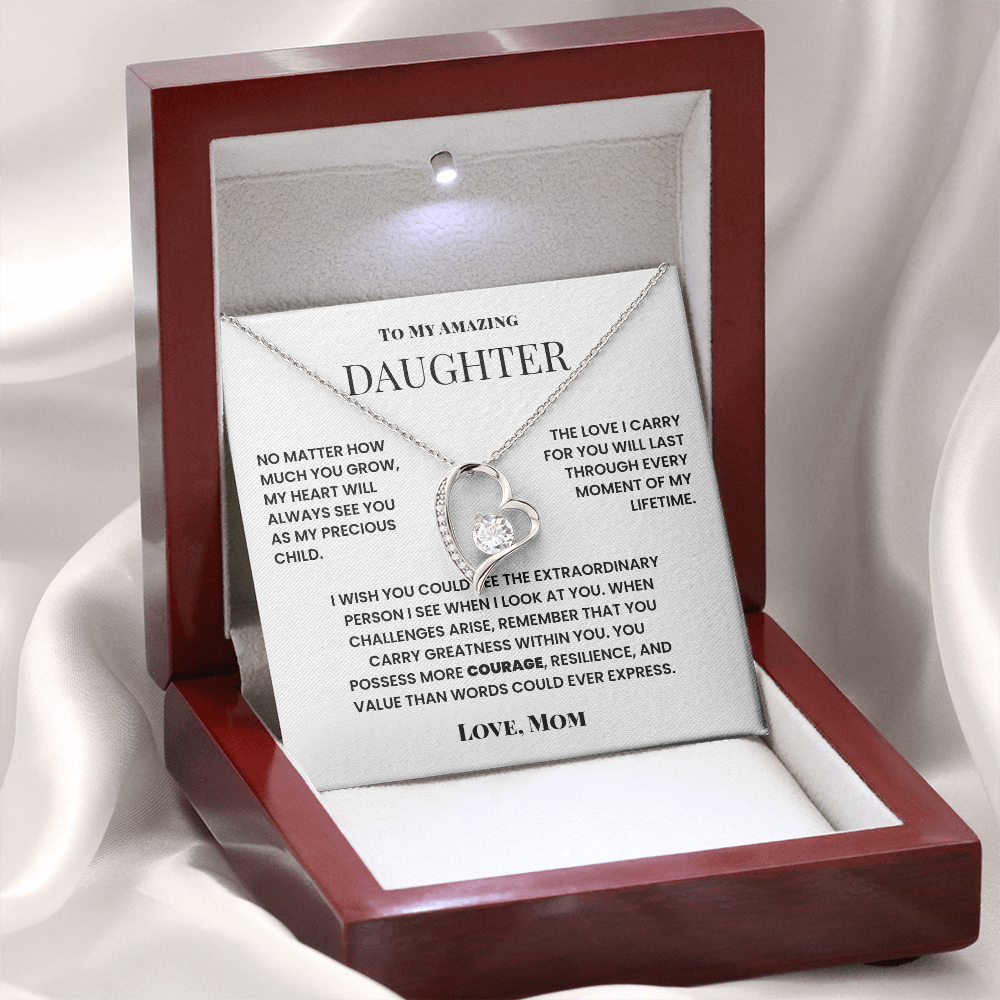 To My Amazing Daughter - My Heart Will Always See You As My Precious Child.