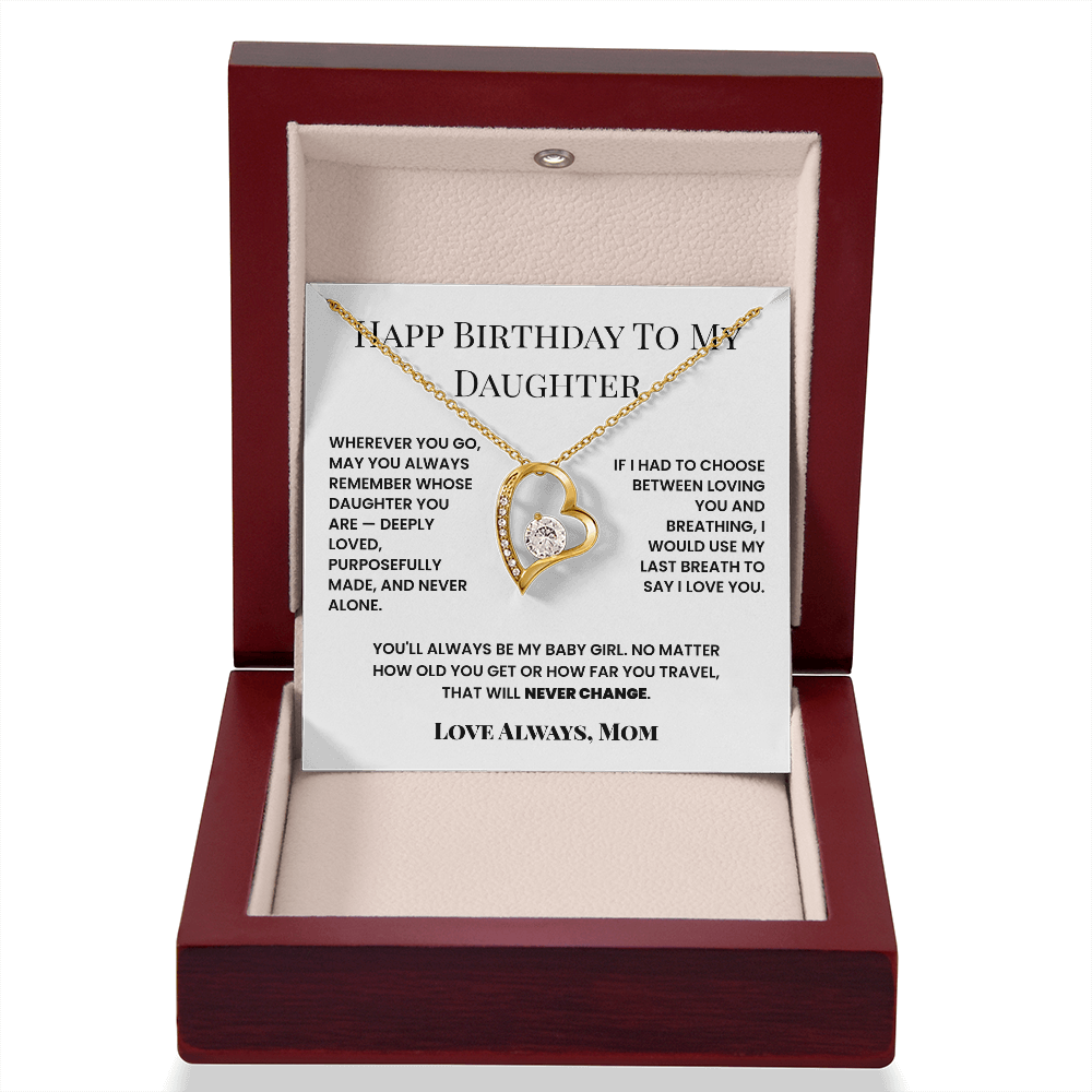 Happy Birthday To My Daughter,  You'll always be my Baby Girl.- Forever Love Necklace