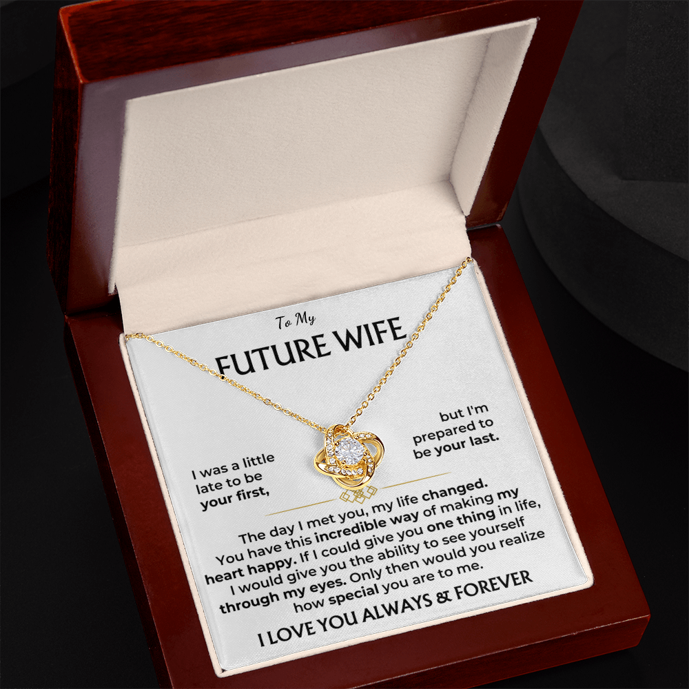 To my future wife, I love you, always and forever