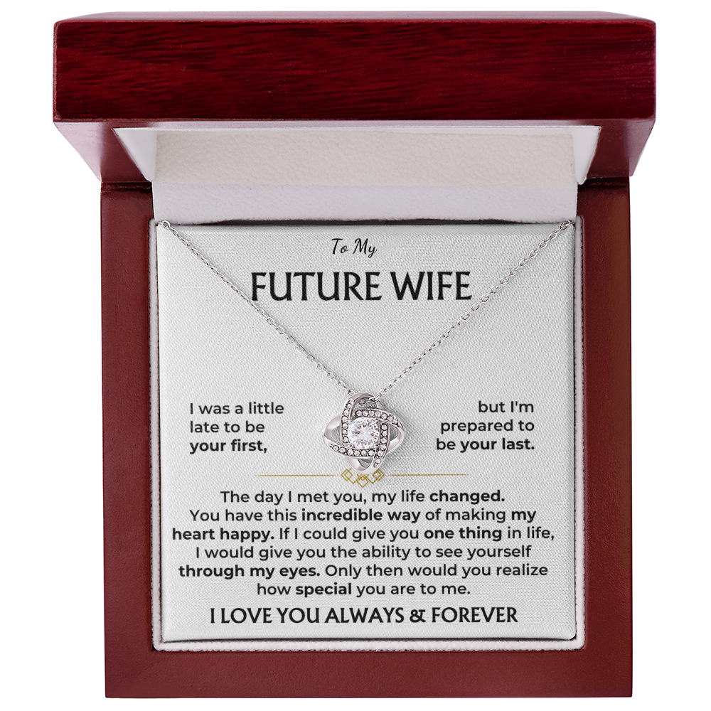 To my future wife, I love you, always and forever