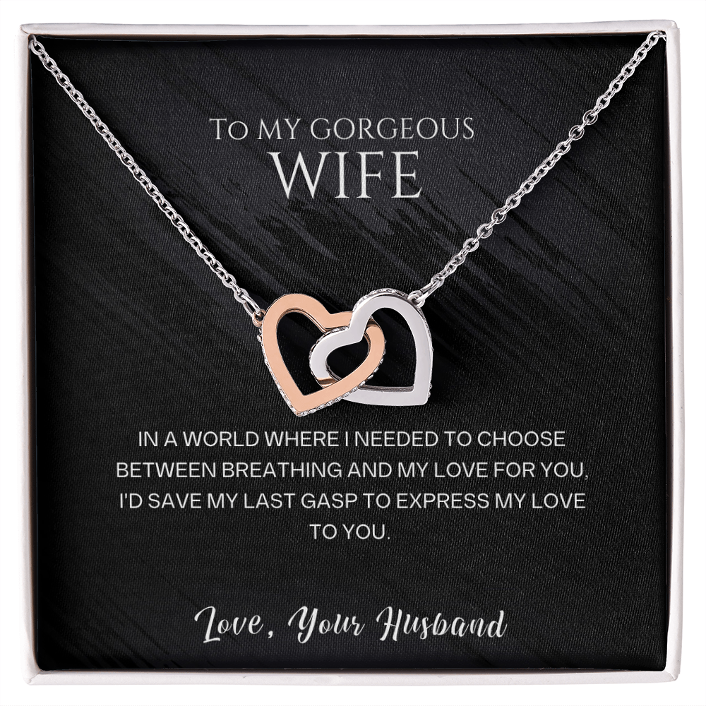 To my gorgeous wife, I'd save my last gasp to express my love to you