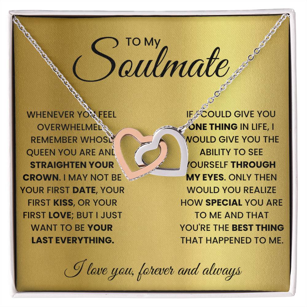 To my soulmate, remember whose queen you are and straighten your crown